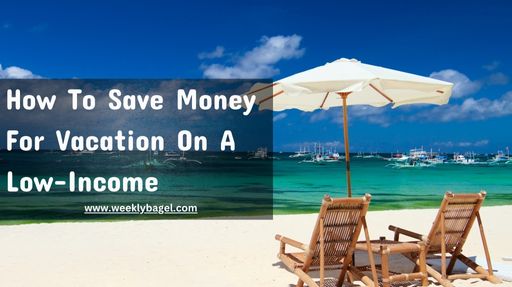 How To Save Money For Vacation On A Low-Income