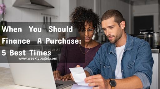 When You Should Finance A Purchase: 5 Best Times