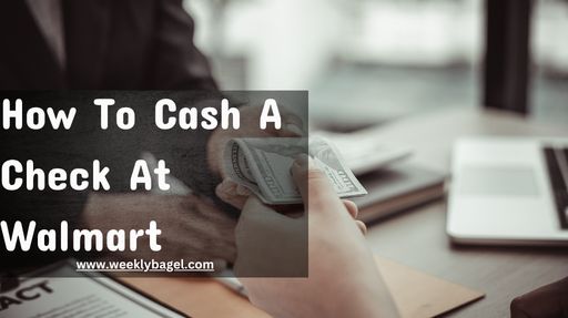 How To Cash A Check At Walmart