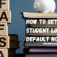 How To Get Out Of Student Loan Default Now