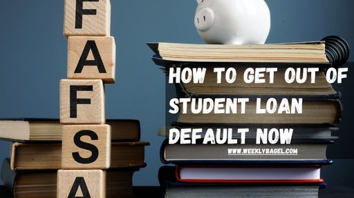 How To Get Out Of Student Loan Default Now
