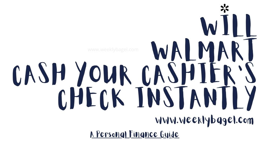 Will Walmart Cash Your Cashier's Check Instantly