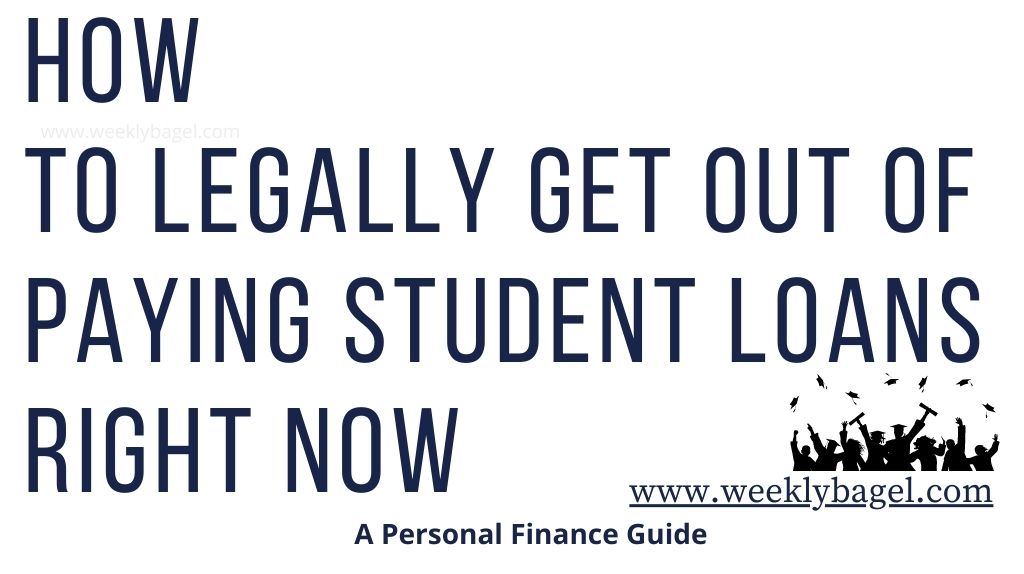 How To Legally Get Out Of Paying Student Loans Right Now