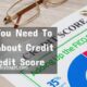 What You Need To Know About Credit and Credit Score