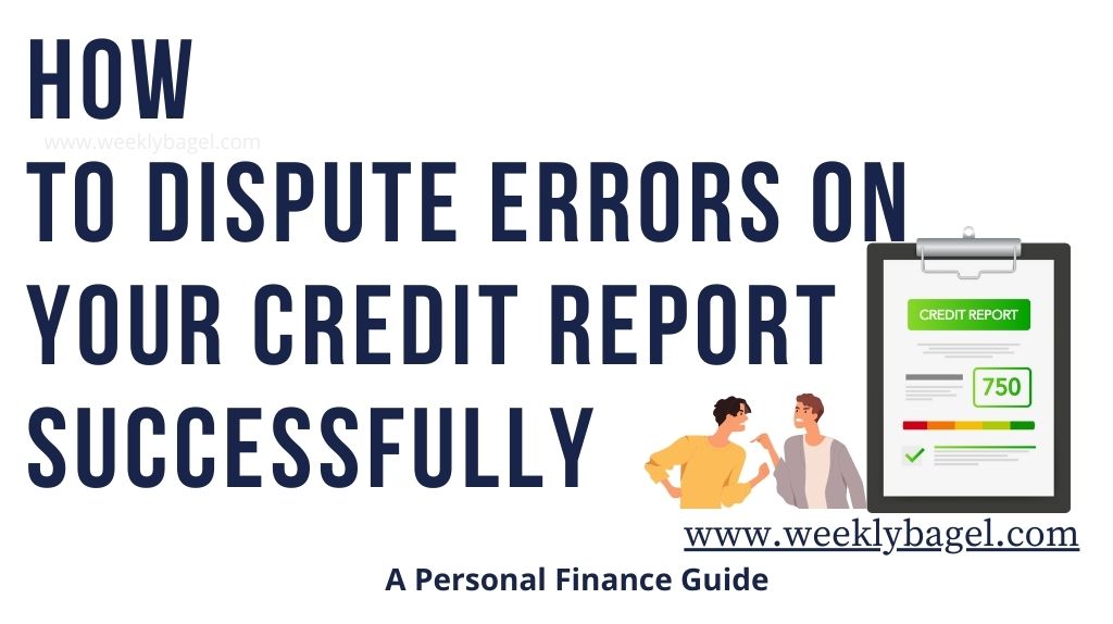 How To Dispute Errors On Your Credit Report Successfully - WeeklyBagel