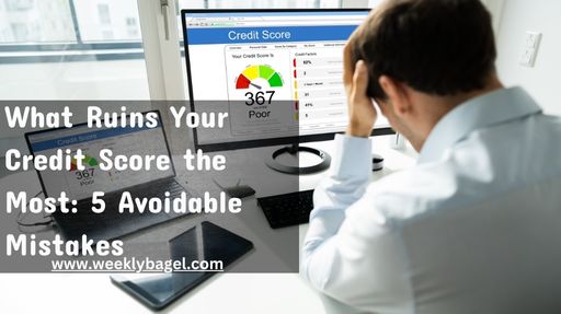 What Ruins Your Credit Score the Most: 5 Avoidable Mistakes