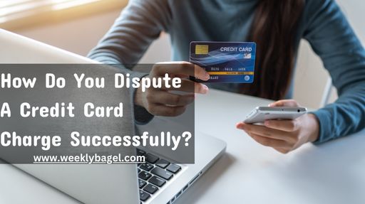 How Do You Dispute A Credit Card Charge Successfully?