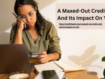 A Maxed-Out Credit Card And Its Impact On You