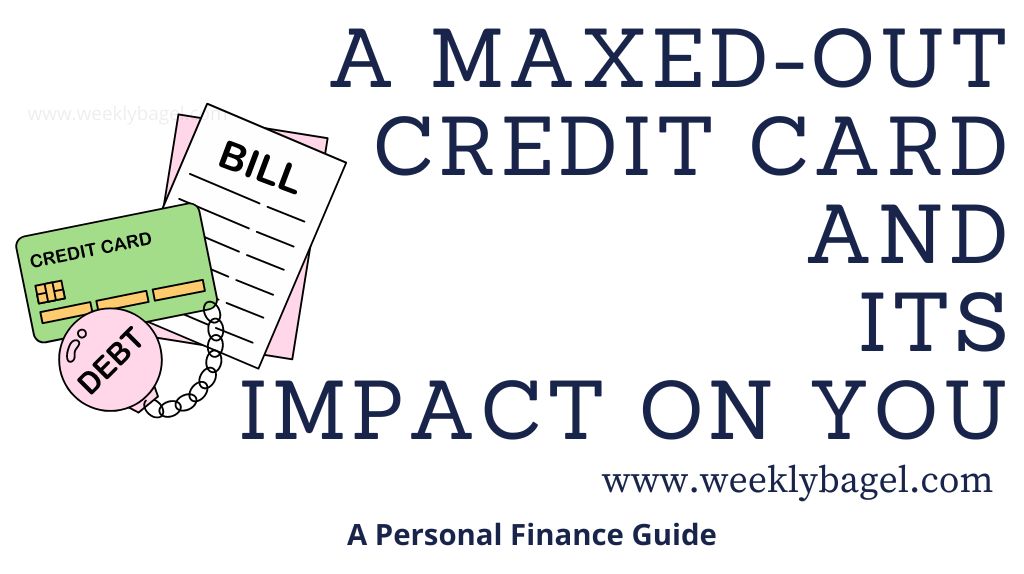 A Maxed-Out Credit Card And Its Impact On You