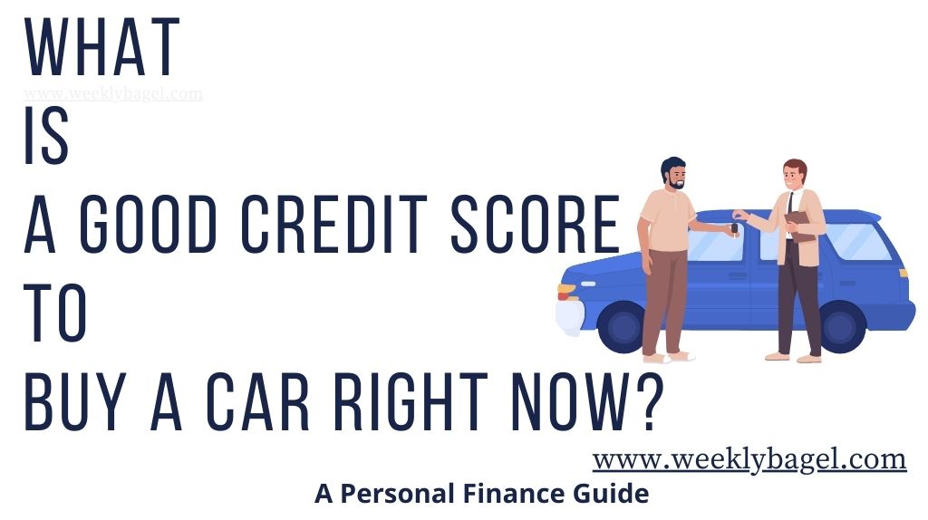 What Is A Good Credit Score To Buy A Car Right Now?