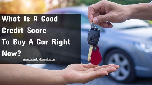 What Is A Good Credit Score To Buy A Car Right Now?