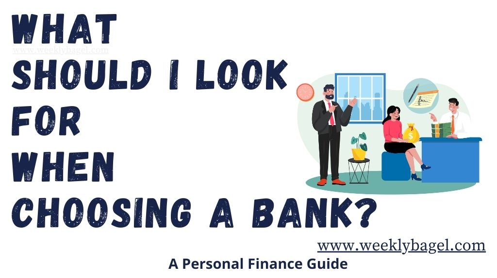 What Should I Look For When Choosing A Bank?