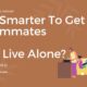 Is It Smarter To Get Roommates Or Just Live Alone?