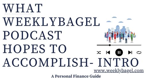 What WeeklyBagel Podcast Hopes To Accomplish- Intro