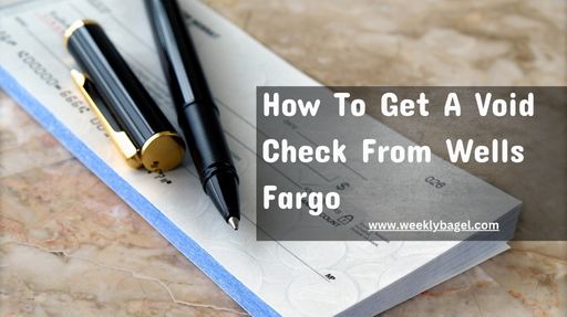 How To Get A Void Check From Wells Fargo