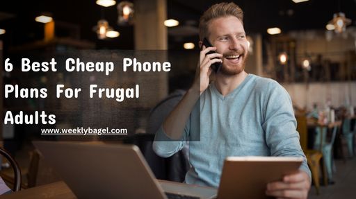 6 Best Cheap Phone Plans For Frugal Adults