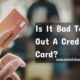 Is It Bad To Max Out A Credit Card?