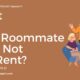 What To Do If Roommate Does Not Pay Rent?
