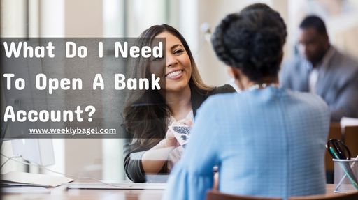 What Do I Need To Open A Bank Account?